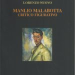 4. Lorenzo Nuovo Manlio Malabotta critico figurativo: regesto degli scritti (1929-1935) Trieste 2006, pp. 200, ill.