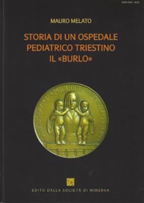 15. Mauro Melato, Storia di un ospedale triestino. Il "Burlo"